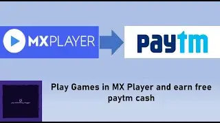 How to play games in MX Player and earn paytm cash | Free earning | free paytm caah with proof