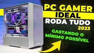 MONTANDO O PC GAMER IDEAL GASTANDO O MÍNIMO POSSÍVEL PARA RODAR TUDO EM 2023. (JOGAR E TRABALHAR)