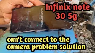Infinix note 30 5g can't connect to the camera problem solution 