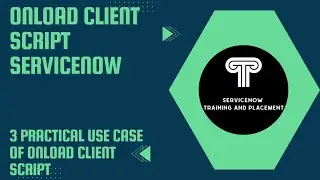 onLoad Client Script( 3 practical use case of onLoad Client Script)