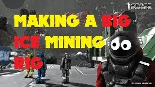Space Engineers Survival | Part 9 Making a BIG ice Mining Rig