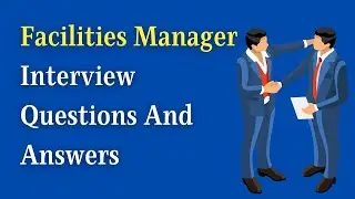 Facilities Manager Interview Questions And Answers