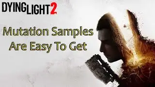 Dying Light 2💠Mutation Samples Are Easy To Get Now