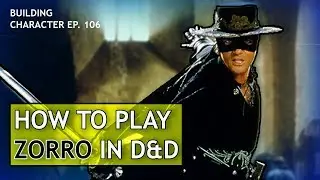 How to Play Zorro in Dungeons & Dragons (Classic Swashbuckler Build for D&D 5e)