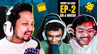 MERCY KA ADDA EP 2 - Adi & Urvesh