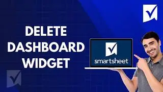 How To Delete Dashboard Widget on Smartsheet | Quick Tutorial 2025