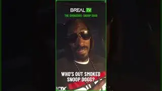 Who's Out Smoked Snoop Dogg?