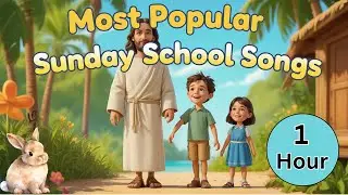 Sunday School Songs for Kids| Most Popular Sunday School Songs