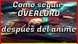 ¿Cómo seguir OVERLORD después de LA TEMPORADA 4?