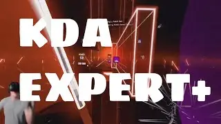 KDA pop stars beat saber EXPERT PLUS