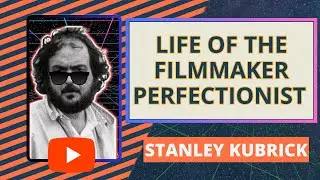 Stanley Kubrick. Life Of The Filmmaker Perfectionist. 