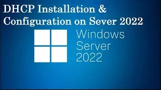 DHCP Installation & Configuration on Sever 2022 | Windows Sever 2022