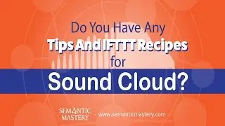 Do You Have Any Tips And IFTTT Recipes For Sound Cloud?