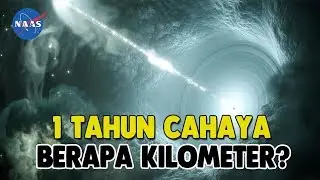 Seberapa Jauh Jarak 1 Tahun Cahaya Itu?? || ILMU ASTRONOMI