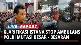 VIRAL! KLARIFIKASI MINTA MAAF USAI STOP AMBULANS KARENA JOKOWI LEWAT, POLRI MUTASI BESAR - BESARAN!!