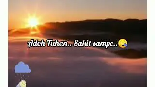 Ko su Bilang Cinta Tapi Sambunyi Dia Ado Tuhan Sakit Sampe