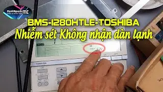 Sửa bộ điều khiển BMS SM1280HTLE Toshiba bị nhiễm sét không nhận dàn lạnh