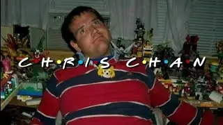 CHRIS CHAN FRIENDS THEME!