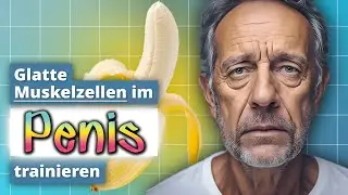 Ab 55 Jahren braucht Dein Penis Training