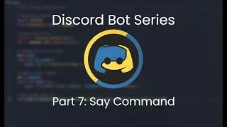 How to make a Discord bot in Python! (Part 7: Say Command)