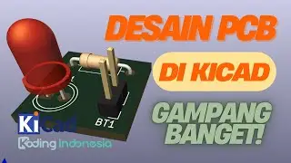 Desain PCB di KiCad – Gampang Banget! (Part 1)