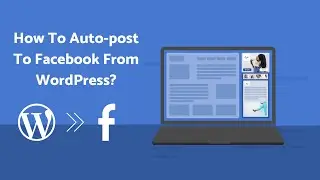 How To Auto-post To Facebook From WordPress | FS Poster The Best Auto-poster plugin