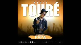 Petit Touré - PAPA | Clip Audio
