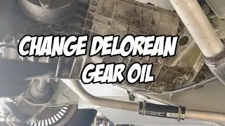 Changing DeLorean Gear Oil
