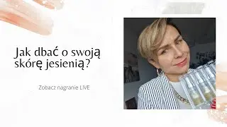 Jesienna pielęgnacja cery
