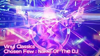 VINYL CLASSICS Chosen Few - Name Of The DJ