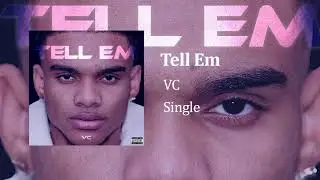 VC - Tell Em (Audio)