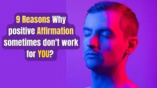 9 Reasons Why positive Affirmation sometimes don't work for YOU?