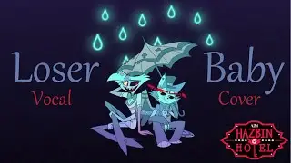 Loser Baby - Hazbin Hotel - Vocal Cover