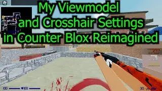 My Crosshair and Viewmodel Settings in Roblox Counter Blox CBRe