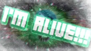 I'M ALIVE!!!