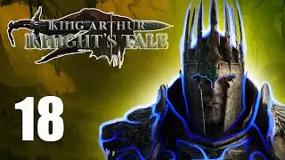 Killing your family? How could we refuse? | Episode 18 | Let's Play King Arthur Knight's Tale