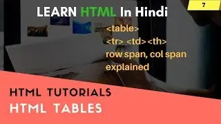 HTML- 07 tables, rowspan, colspan html basic learning in hindi