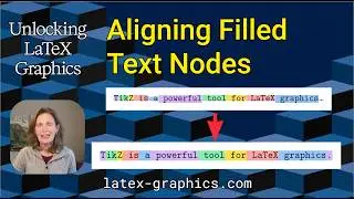 Aligning Filled Text Nodes in TikZ (Unlocking LaTeX Graphics, Ep 69)