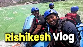White Water Rafting in Rishikesh! Visiting Rishikesh after 12 Years