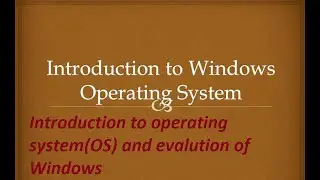 Introduction to operating system (OS) and Evolution of Windows