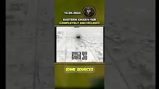 BREAKING NEWS: Eastern Chasiv-Yar Completely Encircled 