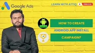 Lecture 185 - How to Create Android App Install Campaign?