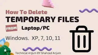How To Delete Temporary Files from Laptop/PC Windows  7, 10, 11