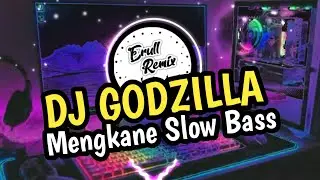 DJ GODZILLA SLOW BASS YUDHA REMIX || DJ GODZILLA MENGKANE