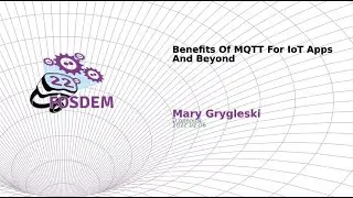 Benefits Of MQTT For IoT Apps And Beyond (Mary Grygleski)