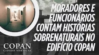 COPAN: FANTASMAS e MISTÉRIOS da CIDADE VERTICAL