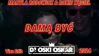 #nowosci MARYLA RODOWICZ & ROXIE WĘGIEL - DAMĄ BYĆ (@DJOskiOskar #vixa2024 Edit 2024) FREE DOWNLOAD