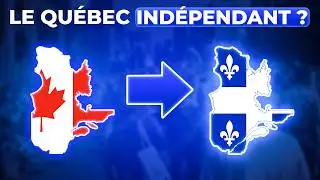 Pourquoi le QUÉBEC DEVRAIT être INDÉPENDANT ?