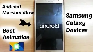 How To Get Android M Boot Animation In Any Samsung Galaxy Device