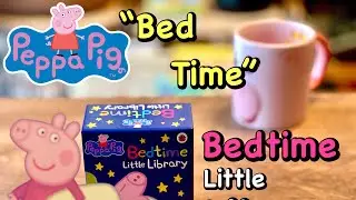 Peppa Pig ‘s 🐽 “Bed Time” 🐽 Bed Time Little Library 📚 Read Aloud Books for kids  📕